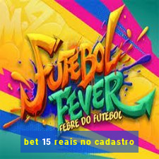 bet 15 reais no cadastro